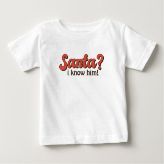 Santa ? Ich kenne ihn! Funny Christmas Sprichwort  Baby T-shirt