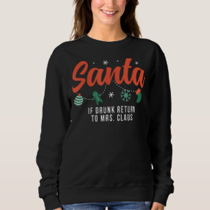 Santa If Betrunkene Rückkehr zu Frau Claus Funny C Sweatshirt