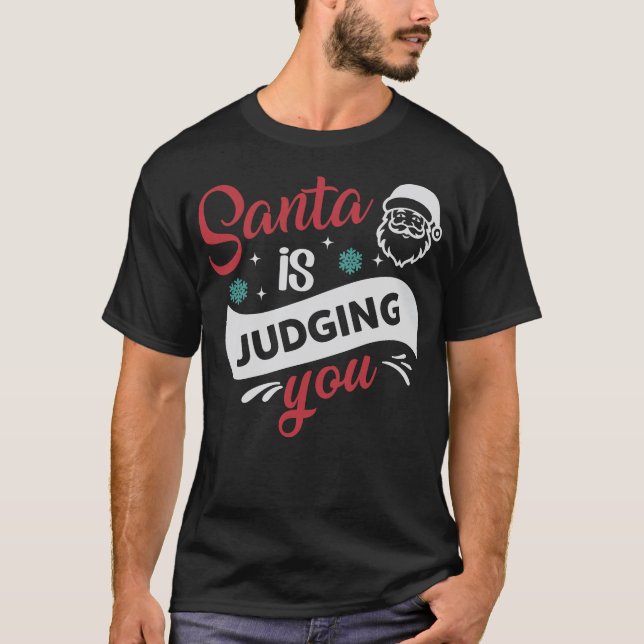 Santa Is Judging You Merry Christmas Xmas Holiday T-Shirt (Vorderseite)
