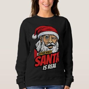 Santa ist echt – Frag Mutti Pop Art zwinkernd Sant Sweatshirt