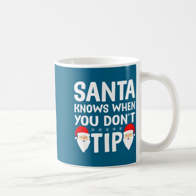 Santa Knows When You Don't Tip Server Squad Santa  Kaffeetasse (Rechts)