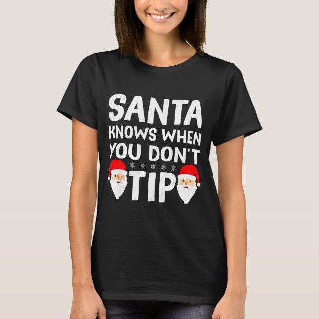 Santa Knows When You Don't Tip Server Squad Santa  T-Shirt (Vorderseite)