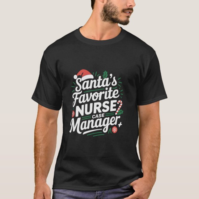 Santa Lieblings Nurse Case Manager Santa Christma T-Shirt (Vorderseite)