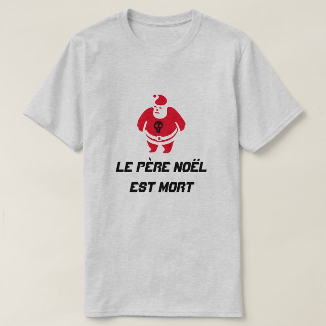 Santa mit Text Le père Noël est mort T-Shirt (Design vorne)