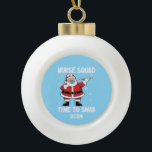 Santa Nurse Squad Zeit zum Wischen Keramik Kugel-Ornament<br><div class="desc">Dieses Weihnachtsgebäck "Zeit bis zum Schlucken" Keramik Ball Weihnachtsgeschenk wird für jede Krankenschwester ein großes Geschenk machen oder wird großartig auf Ihrem eigenen Baum aussehen.</div>