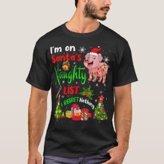 Santa Pig Ich bin auf der schmutzigen Liste Weihna T-Shirt