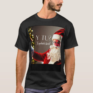 santa pregunta y tu the portas bien? T-Shirt