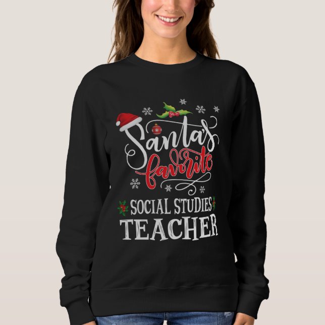 Santa s Favorite Social Studies S St Teacher Xmas  Sweatshirt (Vorderseite)