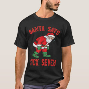 Santa sagt krank Sieben Lustiger Santa 6 7 Meme Hu T-Shirt