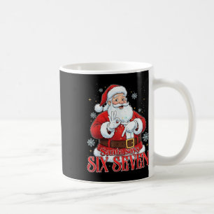 Santa sagt sechs sieben 67 Meme Weihnachten Feiert Kaffeetasse