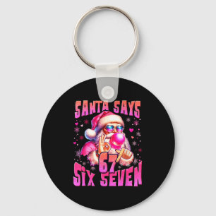 Santa sagt sechs sieben 6 7 Meme Santa Nk Bubble C Schlüsselanhänger