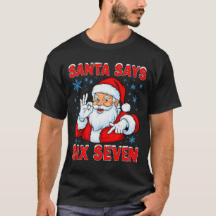 Santa sagt sechs sieben lustiger Gen Z Weihnachts- T-Shirt