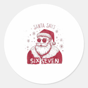 Santa sagt sechs sieben Weihnachten 67 Meme Xmas J Runder Aufkleber