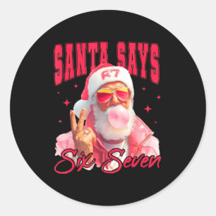 Santa sagt sechs sieben Weihnachten Runder Aufkleber