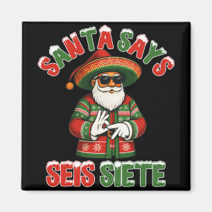 Santa sagt Seis Siete 6 7 Meme Weihnachten Mexikan Magnet