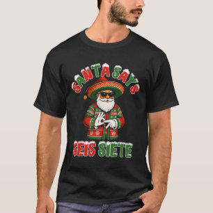 Santa sagt Seis Siete 6 7 Meme Weihnachten Mexikan T-Shirt