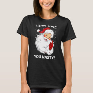 Santa sah, dass Sie Eklig Lustige Sprüche Retro Ch T-Shirt