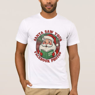Santa sah deine Facebook-Fotos Humor T-Shirt