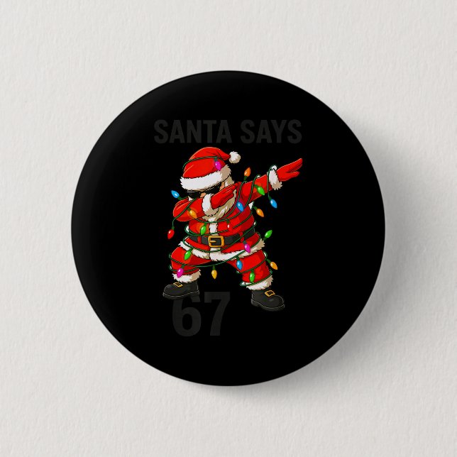 Santa Says 67 Funny Christmas Trend  Button (Vorderseite)