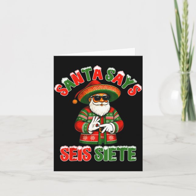 Santa Says Seis Siete 6 7 Meme Christmas Mexican S Karte (Vorderseite)
