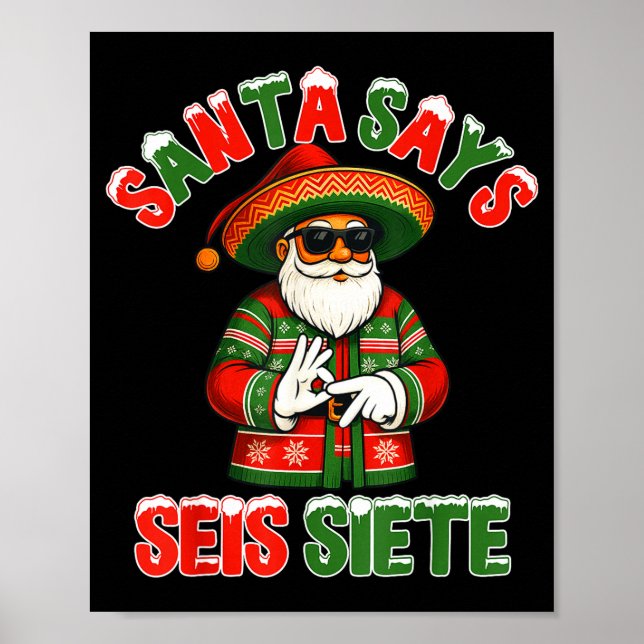 Santa Says Seis Siete 6 7 Meme Christmas Mexican S Poster (Vorne)