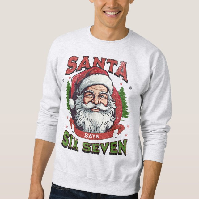Santa Says Six Seven Christmas Meme Gen Z Alpha Sweatshirt (Vorderseite)