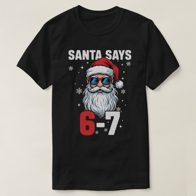 Santa Says Six Seven, Funny 67 Christmas  T-Shirt (Design vorne)