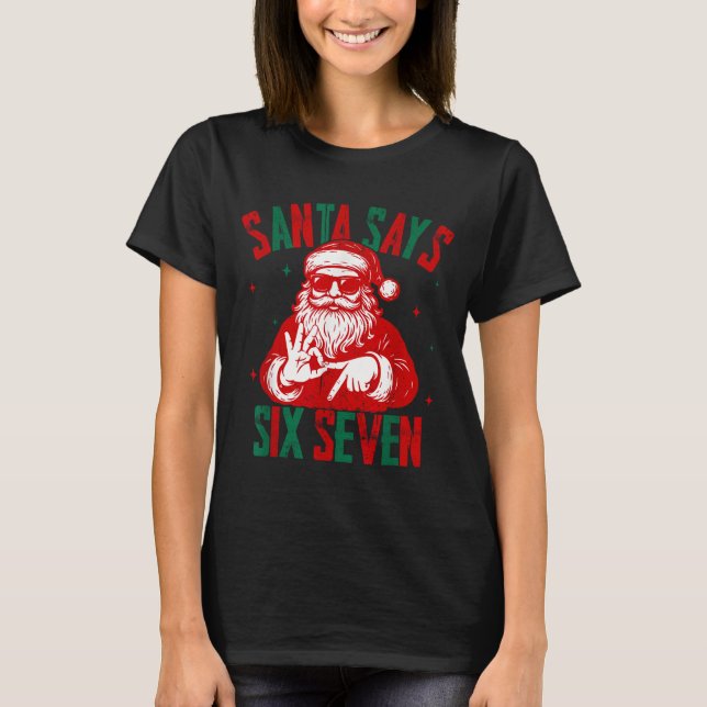 Santa Says Six Seven Funny Santa Saying 6 7 Christ T-Shirt (Vorderseite)