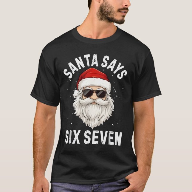 Santa Says Six Seven Meme Xmas 6 7 Christmas Boys  T-Shirt (Vorderseite)