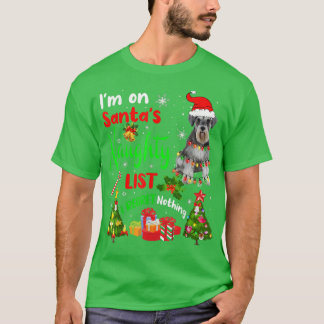 Santa Schnauzer I'm On Santa's Naughty List Xmas T T-Shirt