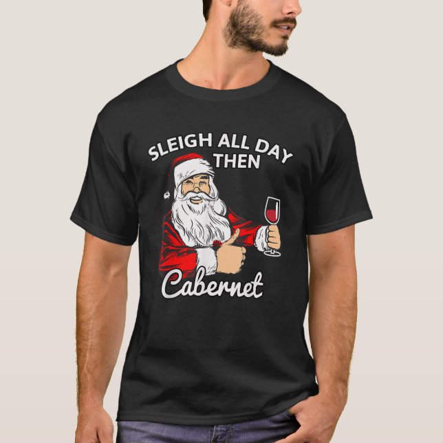 Santa Sleigh All Day Then Cabernet Christmas Wine  T-Shirt (Vorderseite)