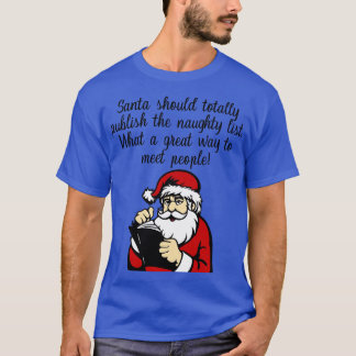 Santa sollte die Liste der Bösen vollständig veröf T-Shirt
