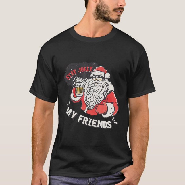 Santa Sprichwort Bleibe Jolly My Friends Weihnacht T-Shirt (Vorderseite)