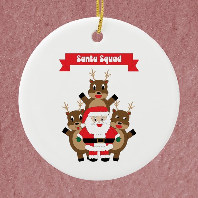 Santa Squad Reindeer Funny Keramik Ornament (An ornament featuring Santa and his reindeer with a banner that reads Santa Squad)