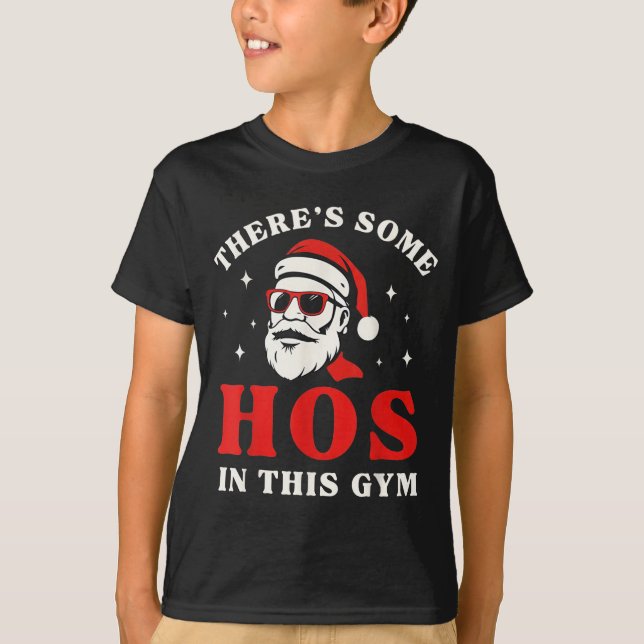 Santa There's Some Hos In This Gym  T-Shirt (Vorderseite)