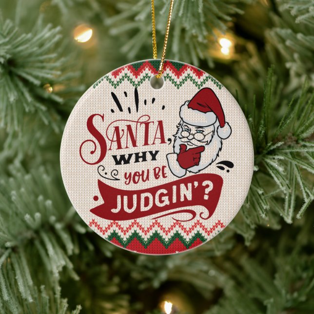 Santa Warum du urteilst - Funny Christmas Keramik Ornament (Baum)