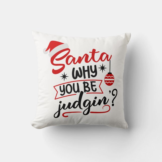 Santa Warum du urteilst Funny Weihnachten Spaß Kissen (Vorderseite)