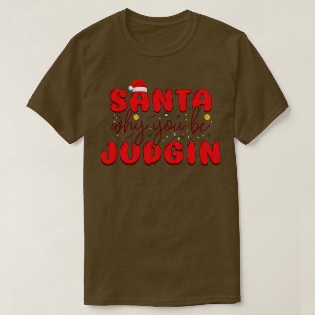 Santa Warum du urteilst T-Shirt (Design vorne)