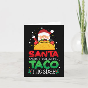 Santa weiß, ob du den Taco-Dienstag ausgelassen ha Karte