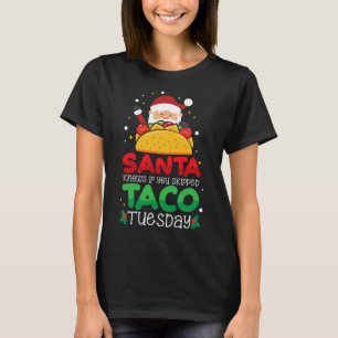 Santa weiß, ob du Taco Dienstag übersprungen hast T-Shirt