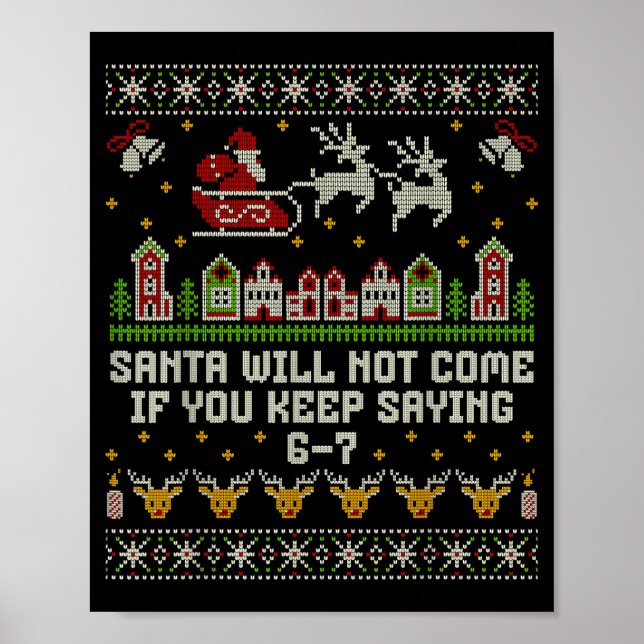 Santa Will Not Come If You Keep Saying 6-7 Christm Poster (Vorne)
