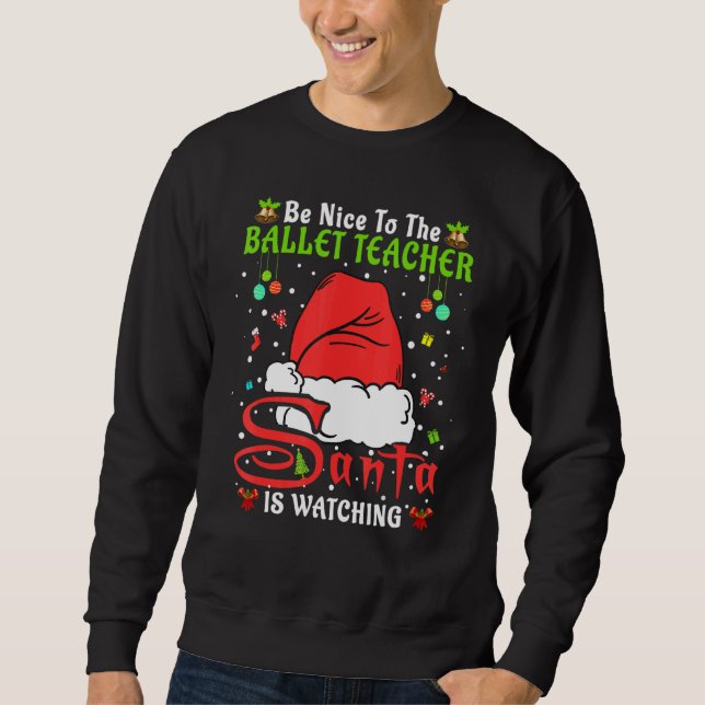 Santa Xmas Pajamas Be Nice To The Ballet Teacher C Sweatshirt (Vorderseite)