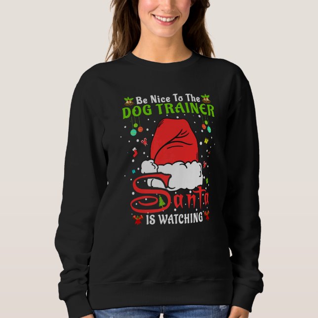 Santa Xmas Pajamas Be Nice To The Dog Trainer Chri Sweatshirt (Vorderseite)
