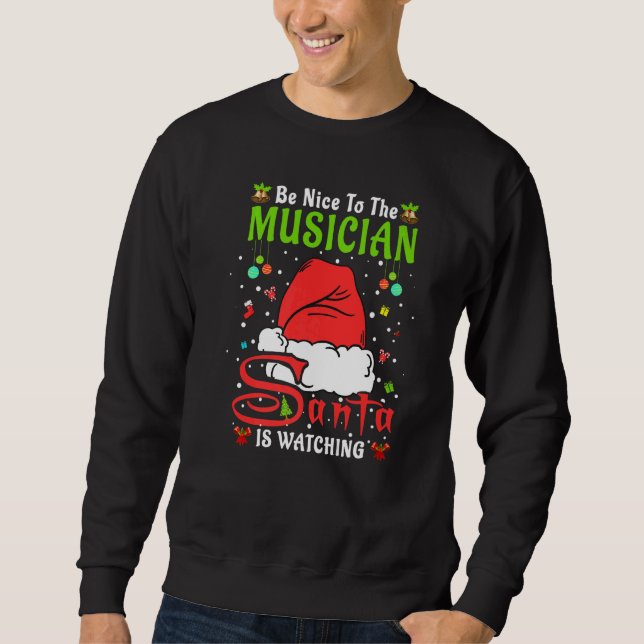 Santa Xmas Pajamas Be Nice To The Musician Christm Sweatshirt (Vorderseite)