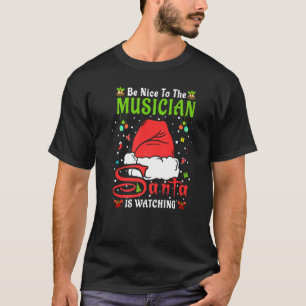 Santa Xmas Pajamas Be Nice To The Musician Christm T-Shirt