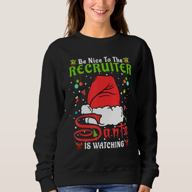 Santa Xmas Pajamas Be Nice To The Recruiter Christ Sweatshirt (Vorderseite)