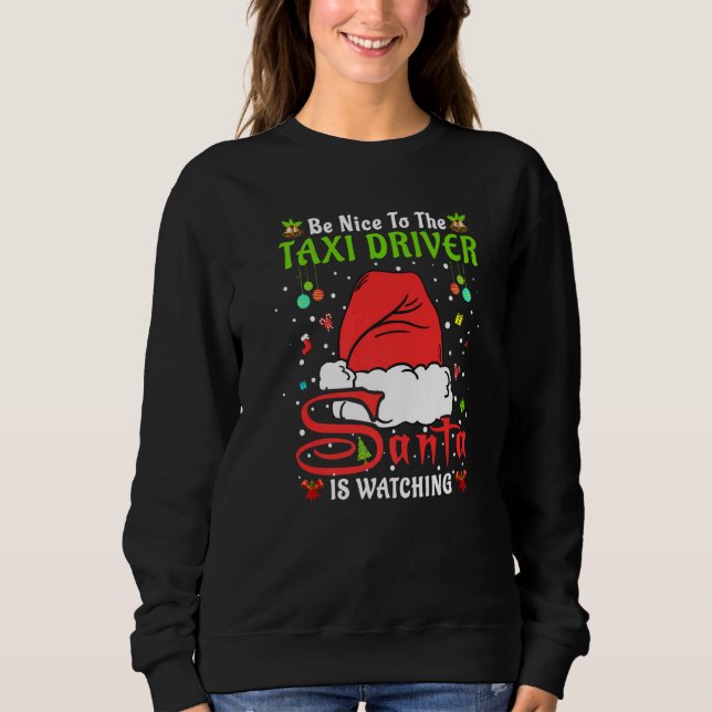 Santa Xmas Pajamas Be Nice To The Taxi Driver Chri Sweatshirt (Vorderseite)