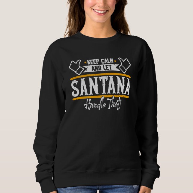 Santana Keep Calm and let Santana handle that Sweatshirt (Vorderseite)
