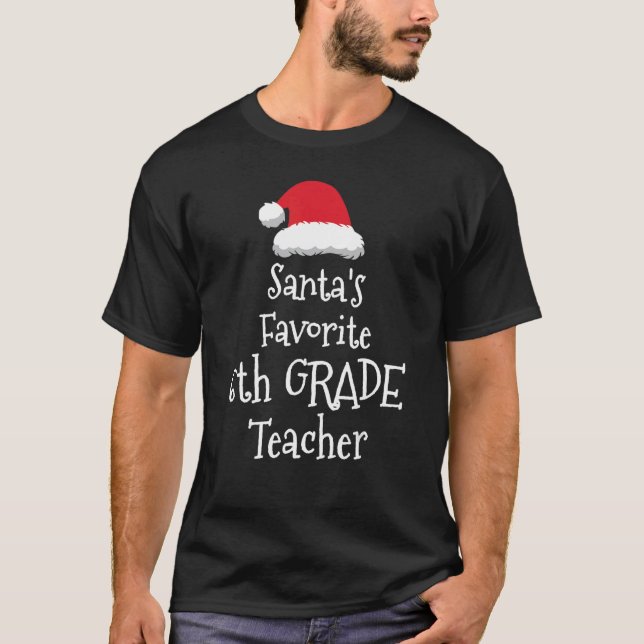 Santas Favorite 6th Grade Teacher   Christmas     T-Shirt (Vorderseite)