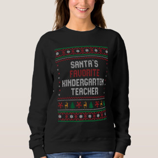 Santas Favorite Kindergarten Teacher       Chritsm Sweatshirt